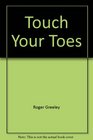Don't Touch Your Toes The Right Way to Total Fitness
