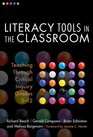 Literacy Tools in the Classroom Teaching Through Critical Inquiry Grades 512