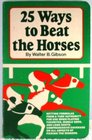 25 Ways to Beat the Horses