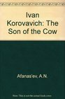 Ivan Korovavich The Son of a Cow