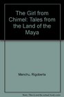 The Girl from Chimel Tales from the Land of the Maya