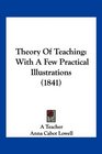 Theory Of Teaching With A Few Practical Illustrations