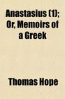 Anastasius  Or Memoirs of a Greek