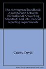 The convergence handbook A comparison between International Accounting Standards and UK financial reporting requirements