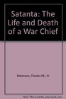 Satanta The Life and Death of a War Chief