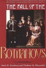 The Fall of the Romanovs  Political Dreams and Personal Struggles in a Time of Revolution