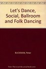 Let's Dance Social Ballroom and Folk Dancing