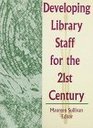 Developing Library Staff for the 21st Century
