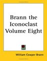 Brann the Iconoclast Volume Eight