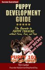 Puppy Development Guide  Puppy 101 for Dog Lovers The Secrets to Puppy Training without Force Fear and Fuss