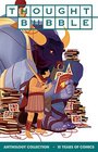 Thought Bubble Anthology Collection 10 Years of Comics