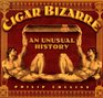 Cigar Bizarre: An Unusual History