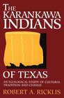 The Karankawa Indians of Texas An Ecological Study of Cultural Tradition and Change