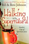 Walking in the Supernatural Another Cup of Spiritual Java
