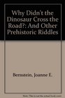 Why Didn't the Dinosaur Cross the Road And Other Prehistoric Riddles