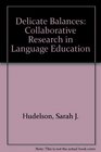 Delicate Balances Collaborative Research in Language Education