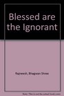 Blessed Are The Ignorant