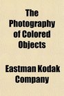 The Photography of Colored Objects