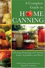 A Complete Guide to Home Canning: Selecting, Preparing, and Storing Fruits, Vegetables, and Meats