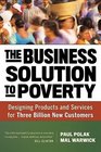 The Business Solution to Poverty Designing Products and Services for Three Billion New Customers
