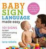 Baby Sign Language Made Easy 101 Signs to Start Communicating with Your Child Now