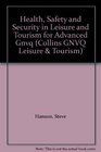 Health Safety and Security in Leisure and Tourism for Advanced Gnvq