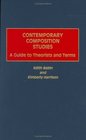 Contemporary Composition Studies A Guide to Theorists and Terms