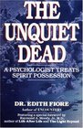 The Unquiet Dead  A Psychologist Treats Spirit Possession