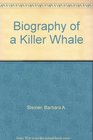Biography of a Killer Whale