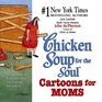 Chicken Soup for the Soul Cartoons for Moms (Chicken Soup for the Soul)