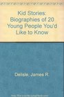 Kidstories Biographies of 20 Young People You'd Like to Know