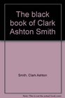 The black book of Clark Ashton Smith
