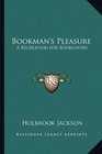 Bookman's Pleasure A Recreation for Booklovers