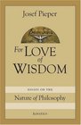 For Love of Wisdom Essays on the Nature of Philosophy