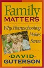 Family Matters Why Homeschooling Makes Sense