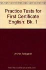 Practice Tests for First Certificate English Bk 1