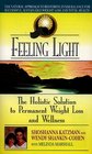 Feeling Light The Holistic Solution to Permanent Weight Loss and Wellness