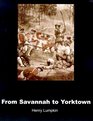 From Savannah to Yorktown The American Revolution in the South
