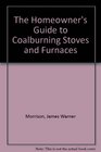The Homeowner's Guide to Coalburning Stoves and Furnaces