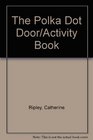 The Polka Dot Door/Activity Book