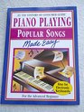 Piano Playing Popular Songs Made Easy For the Advanced Beginner