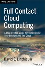 Full Contact Cloud Computing A StepbyStep Guide For Transitioning Your Enterprise to The Cloud