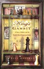 King's Gambit A Son a Father and the World's Most Dangerous Game