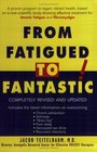 From Fatigued to Fantastic!: A Proven Program to Regain Vibrant Health, Based on a New Scientific Study Showing Effective Treatment for Chronic Fatigue and Fibromyalgia