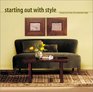 Starting Out With Style: Design Solutions for Your New Home