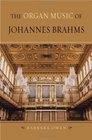 The Organ Music of Johannes Brahms