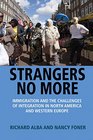 Strangers No More Immigration and the Challenges of Integration in North America and Western Europe