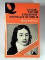 Samuel Taylor Coleridge A Bondage of Opium