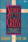 Soldiers of the Cross Flexible Voicings for Men's Choir or Ensemble