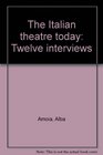 The Italian theatre today Twelve interviews